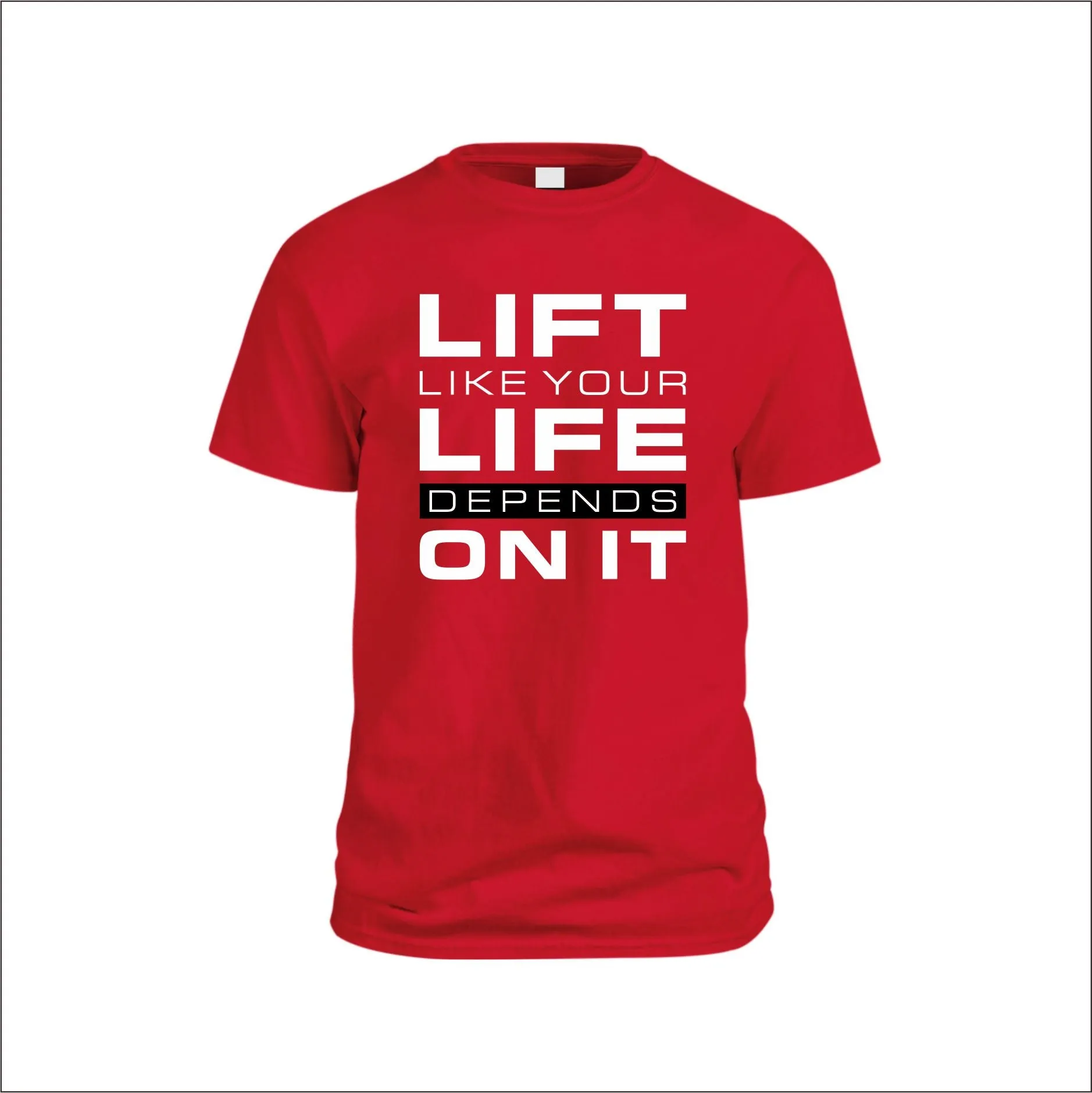 Lift Like Your Life Depends on It Tee Shirt