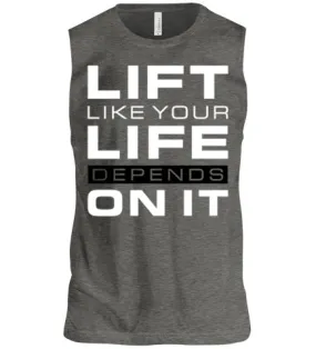 Lift Like Your Life Depends on It Tee Shirt